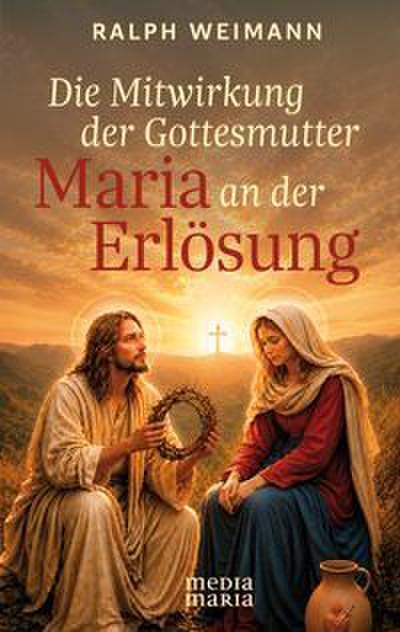 Die Mitwirkung der Gottesmutter Maria an der Erlösung