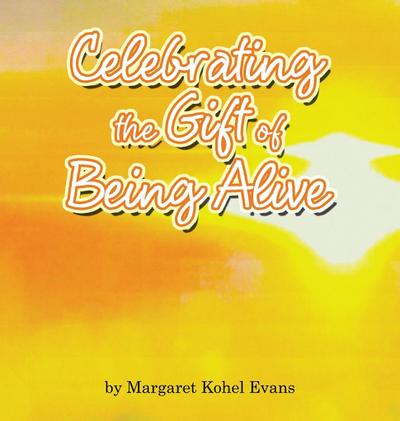 Celebrating the Gift of Being Alive