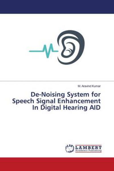 De-Noising System for Speech Signal Enhancement In Digital Hearing AID