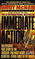 Immediate Action: The Explosive True Story of the Toughest-and Most Highly Secretive-Strike Force in the World Andy McNab Author