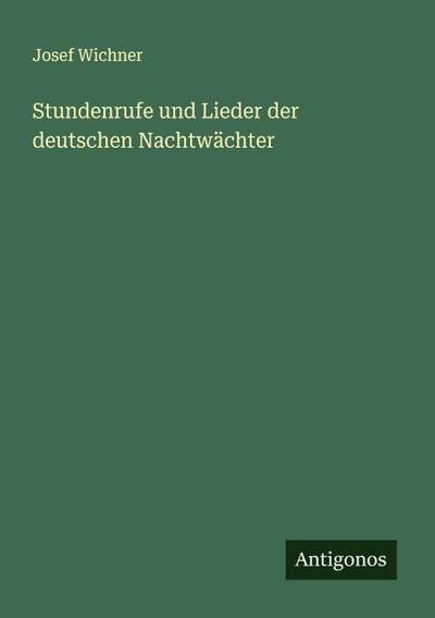 Stundenrufe und Lieder der deutschen Nachtwächter