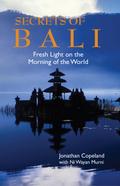 Secrets of Bali: Fresh Light on the Morning of the World
