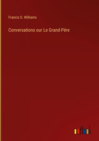 Conversations our Le Grand-Pére