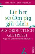 Lieber schlampig glücklich als ordentlich gestress