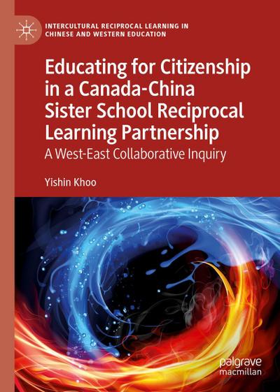 Educating for Citizenship in a Canada-China Sister School Reciprocal Learning Partnership