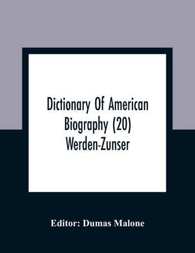 Dictionary Of American Biography (20) Werden-Zunser