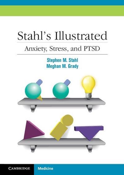 Stahl’s Illustrated Anxiety, Stress, and PTSD