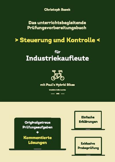 Das unterrichtsbegleitende Prüfungsvorbereitungsbuch Steuerung und Kontrolle für Industriekaufleute