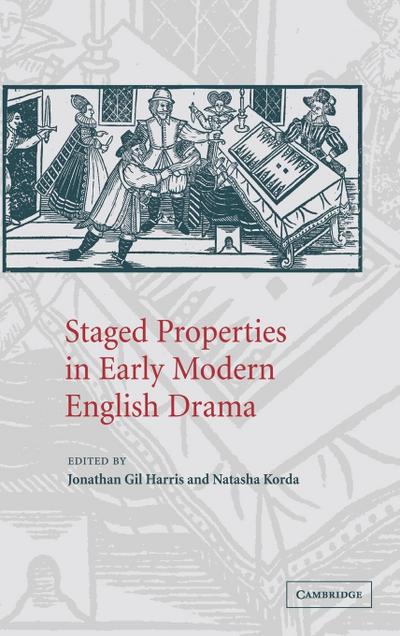 Staged Properties in Early Modern English             Drama