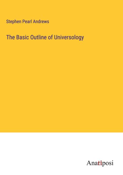 The Basic Outline of Universology