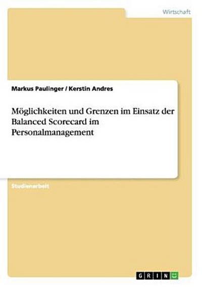 Möglichkeiten und Grenzen im Einsatz der Balanced Scorecard im Personalmanagement