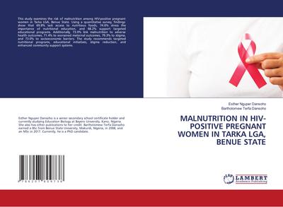 MALNUTRITION IN HIV-POSITIVE PREGNANT WOMEN IN TARKA LGA, BENUE STATE