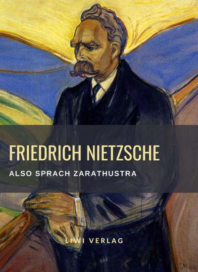 Friedrich Nietzsche: Also sprach Zarathustra. Vollständige Neuausgabe