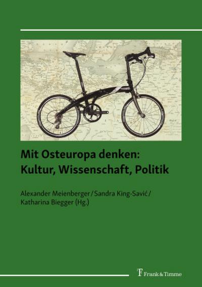Mit Osteuropa denken: Kultur, Wissenschaft, Politik