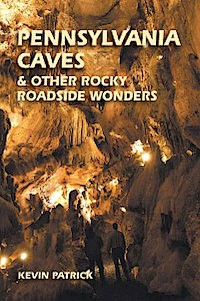 Pennsylvania Caves & Other Rocky Roadside Wonders