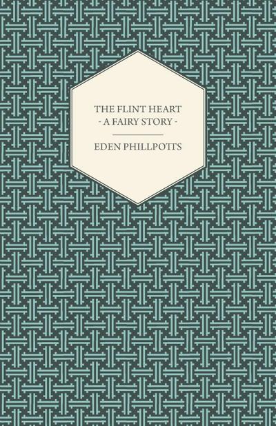 The Flint Heart - A Fairy Story