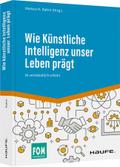 Wie Künstliche Intelligenz unser Leben prägt