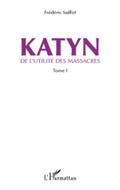 Katyn - de l’utilite des massacres (tome 1)