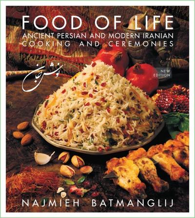 Food of Life: Ancient Persian and Modern Iranian Cooking and Ceremonies