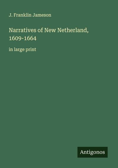 Narratives of New Netherland, 1609-1664