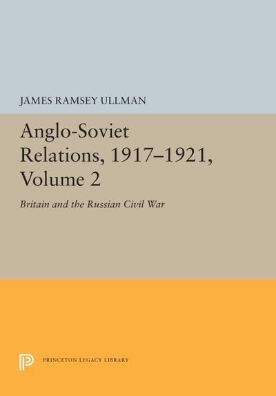 Anglo-Soviet Relations, 1917-1921, Volume 2