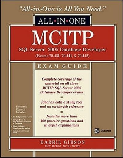 MCITP SQL Server 2005 Database Developer All-in-One Exam Guide (Exams 70-431, 70-441 & 70-442): Exams 70-431, 70-441 and 70-442 (All-In-One)