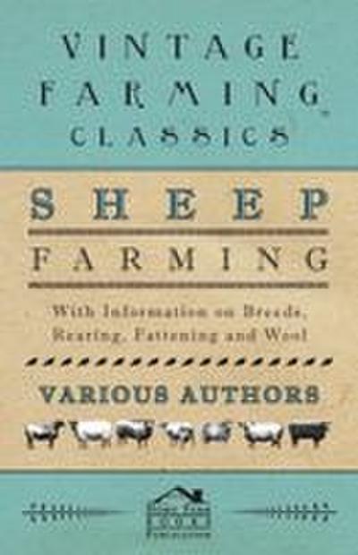 Sheep Farming - With Information on Breeds, Rearing, Fattening and Wool
