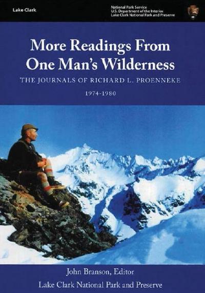 More Readings From One Man’s Wilderness - The Journals of Richard L. Proenneke 1974-1980