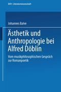 Ästhetik und Anthropologie bei Alfred Döblin
