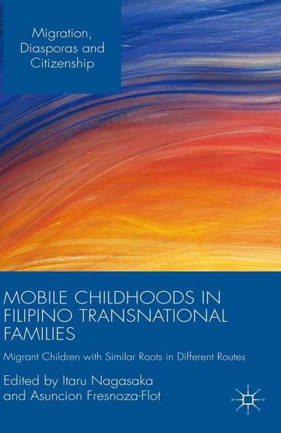 Mobile Childhoods in Filipino Transnational Families