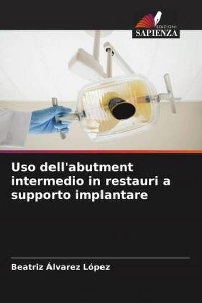 Uso dell’abutment intermedio in restauri a supporto implantare