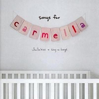 Songs for Carmella:Lullabies & Sing-a-Longs