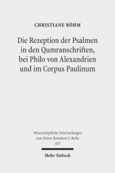 Die Rezeption der Psalmen in den Qumranschriften, bei Philo von Alexandrien und im Corpus Paulinum