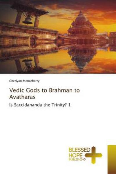Vedic Gods to Brahman to Avatharas