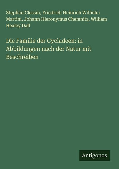 Die Familie der Cycladeen: in Abbildungen nach der Natur mit Beschreiben