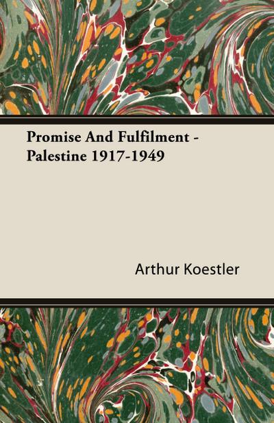 Promise and Fulfilment - Palestine 1917-1949