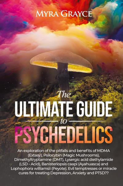 The Ultimate Guide to Psychedelics
