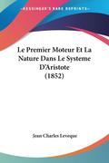 Le Premier Moteur Et La Nature Dans Le Systeme D’Aristote (1852)