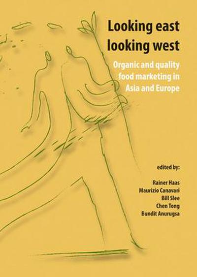 Looking East Looking West: Organic and Quality Food Marketing in Asia and Europe