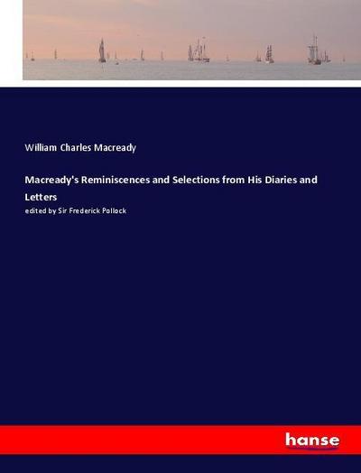 Macready’s Reminiscences and Selections from His Diaries and Letters