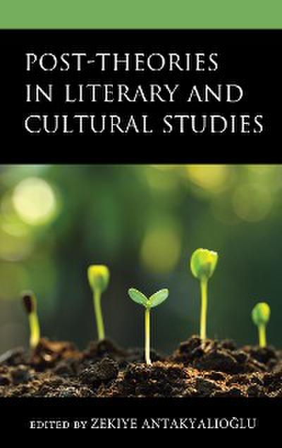 Post-Theories in Literary and Cultural Studies