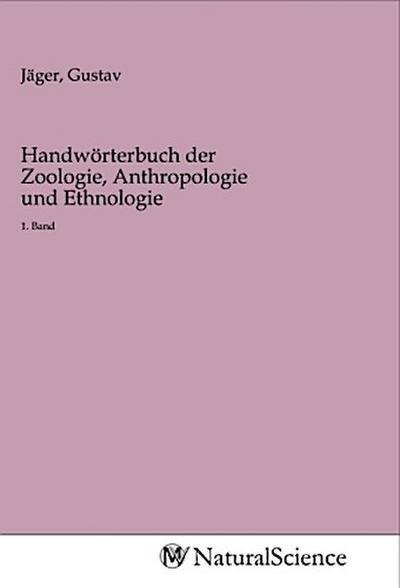 Handwörterbuch der Zoologie, Anthropologie und Ethnologie