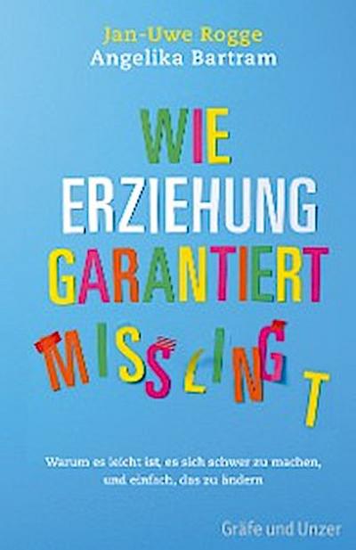 Wie Erziehung garantiert mißlingt