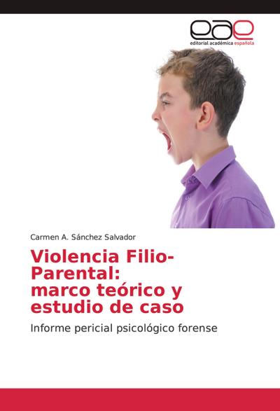 Violencia Filio-Parental: marco teórico y estudio de caso
