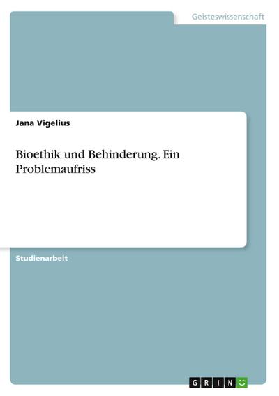 Bioethik und Behinderung. Ein Problemaufriss