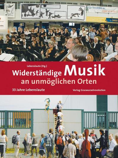 Widerständige Musik an unmöglichen Orten: 33 Jahre Lebenslaute