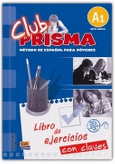 Club Prisma  A1 - L. ejercicios + Claves: Exercises Book with Answers for Tutor Use - Ana María Romero Fernández, Paula Cerdeira Nuñez