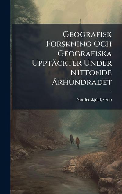 Geografisk Forskning Och Geografiska Upptäckter Under Nittonde Ã...rhundradet