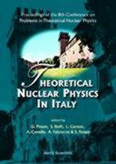 Theoretical Nuclear Physics in Italy, Procs of the 8th Conf on Problems in Theoretical Nuclear Physics
