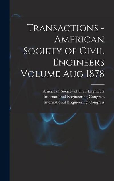 Transactions - American Society of Civil Engineers Volume Aug 1878